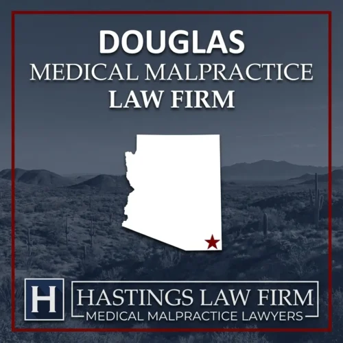 Best Medical Malpractice Attorneys in Douglas Arizona A landscape scene of Douglas Arizona. A red star pinpoints the location where local Medical Malpractice Lawyers have helped injured patients. The Hastings Law Firm logo appears at the bottom.