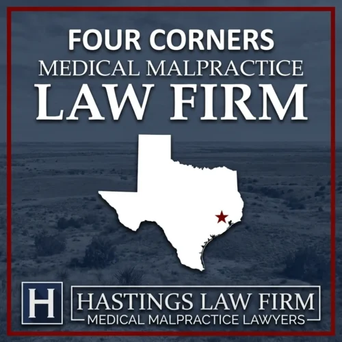 Best Medical Malpractice Attorneys in Four Corners Texas A landscape scene of Four Corners Texas. A red star pinpoints the location where local Medical Malpractice Lawyers have helped injured patients. The Hastings Law Firm logo appears at the bottom.