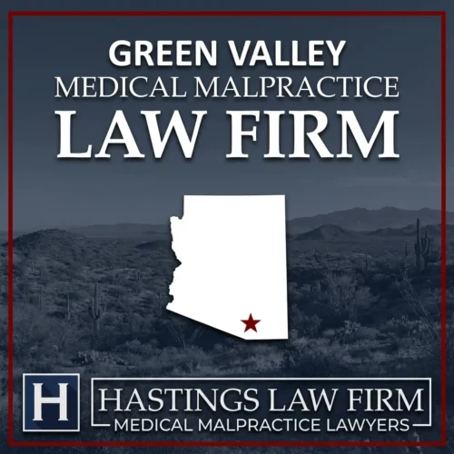 Best Medical Malpractice Attorneys in Green Valley Arizona A landscape scene of Green Valley Arizona. A red star pinpoints the location where local Medical Malpractice Lawyers have helped injured patients. The Hastings Law Firm logo appears at the bottom.