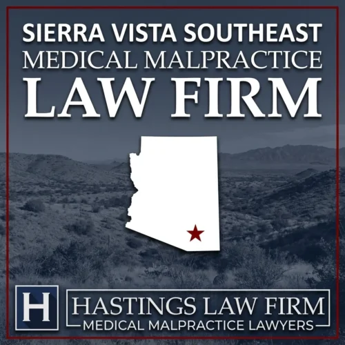 Best Medical Malpractice Attorneys in Sierra Vista Southeast Arizona A landscape scene of Sierra Vista Southeast Arizona. A red star pinpoints the location where local Medical Malpractice Lawyers have helped injured patients. The Hastings Law Firm logo appears at the bottom.